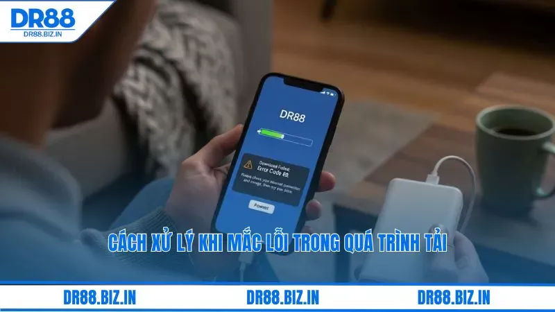 Cách xử lý khi mắc lỗi trong quá trình tải