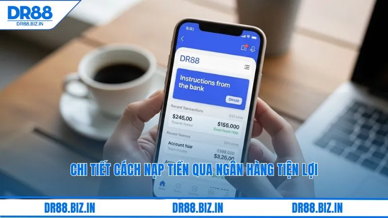 Chi tiết cách nạp tiền qua ngân hàng tiện lợi