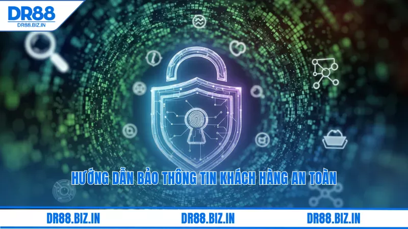 Chính Sách Bảo Mật Dr88 Liệu Có Đáng Tin Cậy? 3 Hướng dẫn bảo thông tin khách hàng an toàn