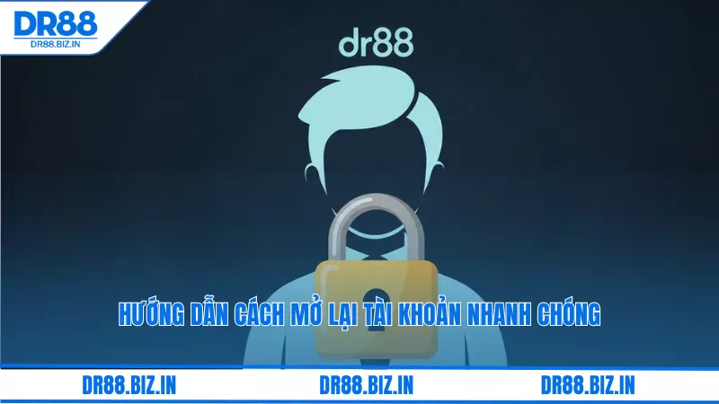 Tài Khoản Dr88 Bị Khóa? 5 Lý Do Phổ Biến Và Cách Mở Lại 4 Hướng dẫn cách mở lại tài khoản nhanh chóng