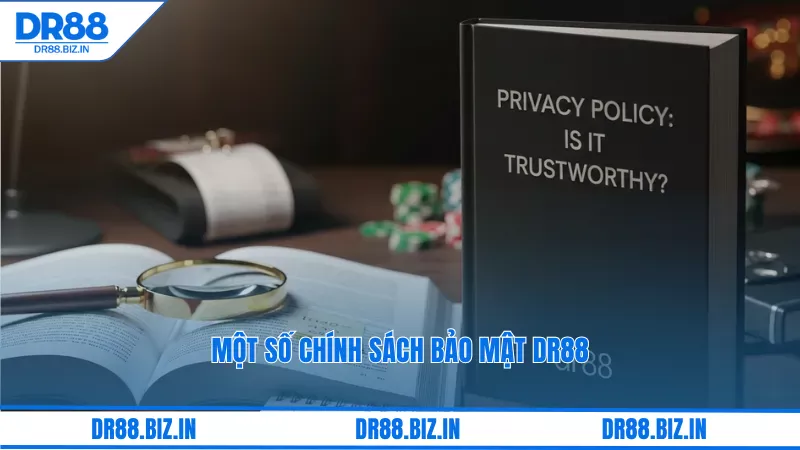 Chính Sách Bảo Mật Dr88 Liệu Có Đáng Tin Cậy? 2 Một số chính sách bảo mật dr88
