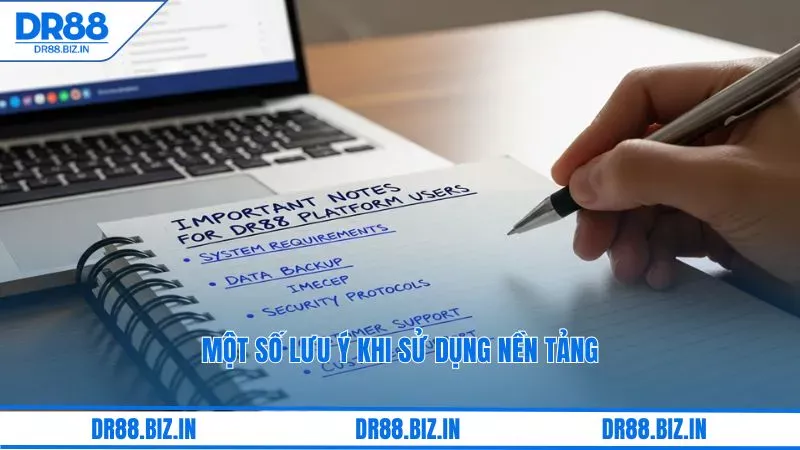 Một số lưu ý khi sử dụng nền tảng.