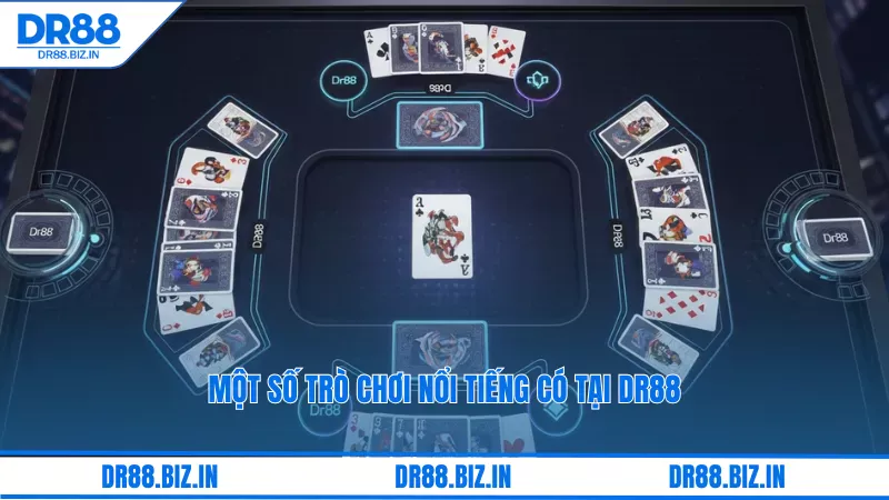 Game Bài Dr88: Danh Sách Các Trò Chơi Poker, Phỏm, Tiến Lên 3 Một số trò chơi nổi tiếng có tại dr88