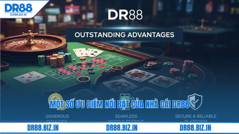 Một số ưu điểm nổi bật của nhà cái dr88